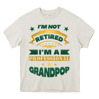 I'm Not Retired I'm A Professional Grandpop Heavy Core Tee | Teevron
