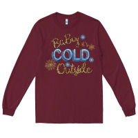 Burgundy Baby It s Cold Outside Long Sleeve Tee - Bettercallsaul