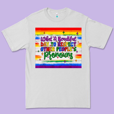 What A Beautiful Day To Respect Other People's Pronouns  Tumbler Premium Tee Designed By Jahusdesignshop
