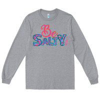 Heather Grey Be Salty Long Sleeve Tee - Bettercallsaul