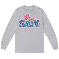 Moon Dust Be Salty Long Sleeve Tee - Bettercallsaul
