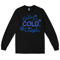 Black Baby It s Cold Outside Long Sleeve Tee - Bettercallsaul