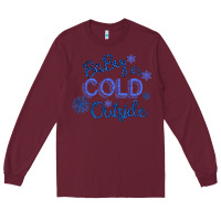 Burgundy Baby It s Cold Outside Long Sleeve Tee - Bettercallsaul