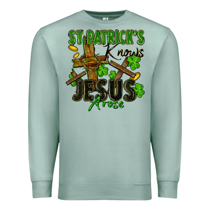 St. Patrick's Knows Jesus Arose Premium Sweatshirt by FaDigitalArtStudio | Teevron