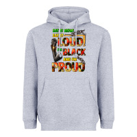Heather Grey Say it now! say it loud! i'm black and i'm proud Heavyweight Hoodie - FaDigitalArtStudio