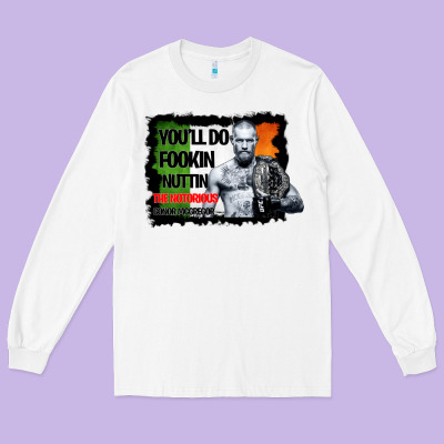 The Notorious Conor Mcgregor Fookin Nuttin Long Sleeve Tee Designed By Bettercallsaul