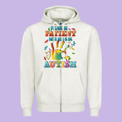 Please Be Patient With Me I Have Autism Zipper Hoodie Designed By Cowgirlartshop