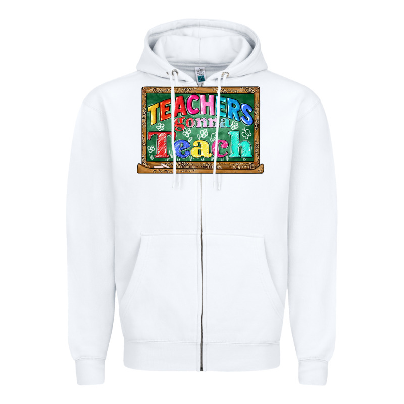 Teachers Gonna Teach Zipper Hoodie by CowGirlArtShop | Teevron