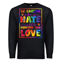 Black Be careful who you hate it could be someone you Premium Sweatshirt - FaDigitalArtStudio