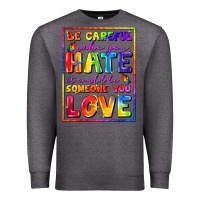 Charcoal Heather Be careful who you hate it could be someone you Premium Sweatshirt - FaDigitalArtStudio