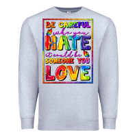 Heather Grey Be careful who you hate it could be someone you Premium Sweatshirt - FaDigitalArtStudio