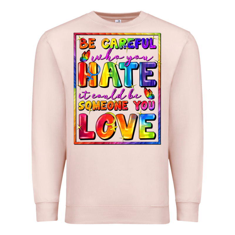 Be Careful Who You Hate It Could Be Someone You Premium Sweatshirt by FaDigitalArtStudio | Teevron