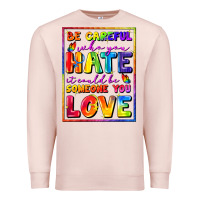 Pale Pink Be careful who you hate it could be someone you Premium Sweatshirt - FaDigitalArtStudio
