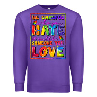 Purple Be careful who you hate it could be someone you Premium Sweatshirt - FaDigitalArtStudio