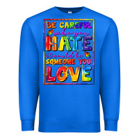 True Royal Be careful who you hate it could be someone you Premium Sweatshirt - FaDigitalArtStudio