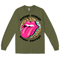 Army Green Always savage never average Long Sleeve Tee - Bettercallsaul