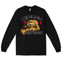 Black Valentine Sloth, I Love You Slow Much Long Sleeve Tee - Bettercallsaul