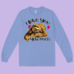 Valentine Sloth, I Love You Slow Much Long Sleeve Tee Designed By Bettercallsaul