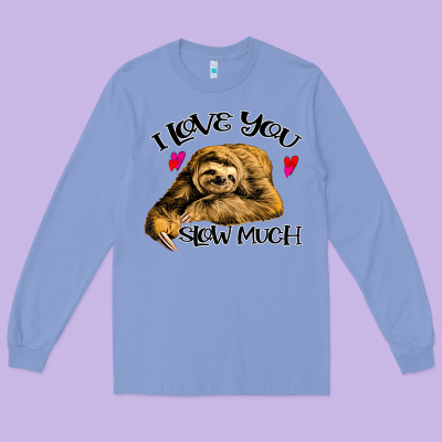 Valentine Sloth, I Love You Slow Much Long Sleeve Tee Designed By Bettercallsaul