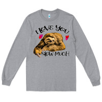Heather Grey Valentine Sloth, I Love You Slow Much Long Sleeve Tee - Bettercallsaul
