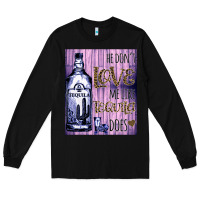 Black He don't like me like Tequila does nobody can Long Sleeve Tee - Bettercallsaul