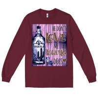 Burgundy He don't like me like Tequila does nobody can Long Sleeve Tee - Bettercallsaul