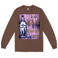 Chestnut He don't like me like Tequila does nobody can Long Sleeve Tee - Bettercallsaul