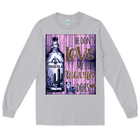 Moon Dust He don't like me like Tequila does nobody can Long Sleeve Tee - Bettercallsaul