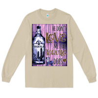 He Don't Like Me Like Tequila Does Nobody Can Long Sleeve Tee | Teevron