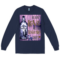 Navy He don't like me like Tequila does nobody can Long Sleeve Tee - Bettercallsaul