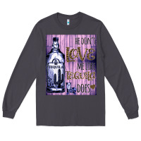 Smoke He don't like me like Tequila does nobody can Long Sleeve Tee - Bettercallsaul