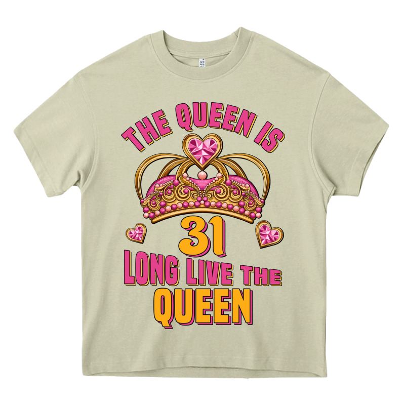 The Queen Is 31 Long Live The Queen Kopya Heavy Core Tee by Jasminsmagicworld | Teevron