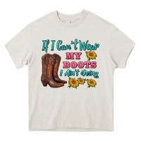 Cream if i can't wear my boots i ain't going Heavy Core Tee - BarkalooDesign