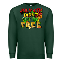 Sports Green July 4th didn't set me free Premium Sweatshirt - FaDigitalArtStudio