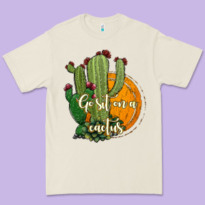 Cactus Go Sit On A Cactus Premium Tee Designed By Jasminsmagicworld