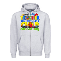 Heather Grey teacher can hear what a child cannot say Zipper Hoodie - CowGirlArtShop