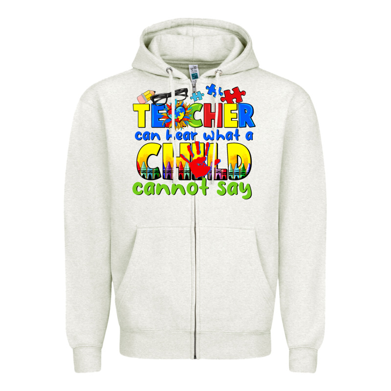 Teacher Can Hear What A Child Cannot Say Zipper Hoodie by CowGirlArtShop | Teevron