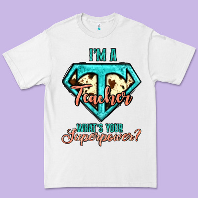 I'm A Teacher What's Your Superpower Cowhide Premium Tee Designed By Jasminsmagicworld