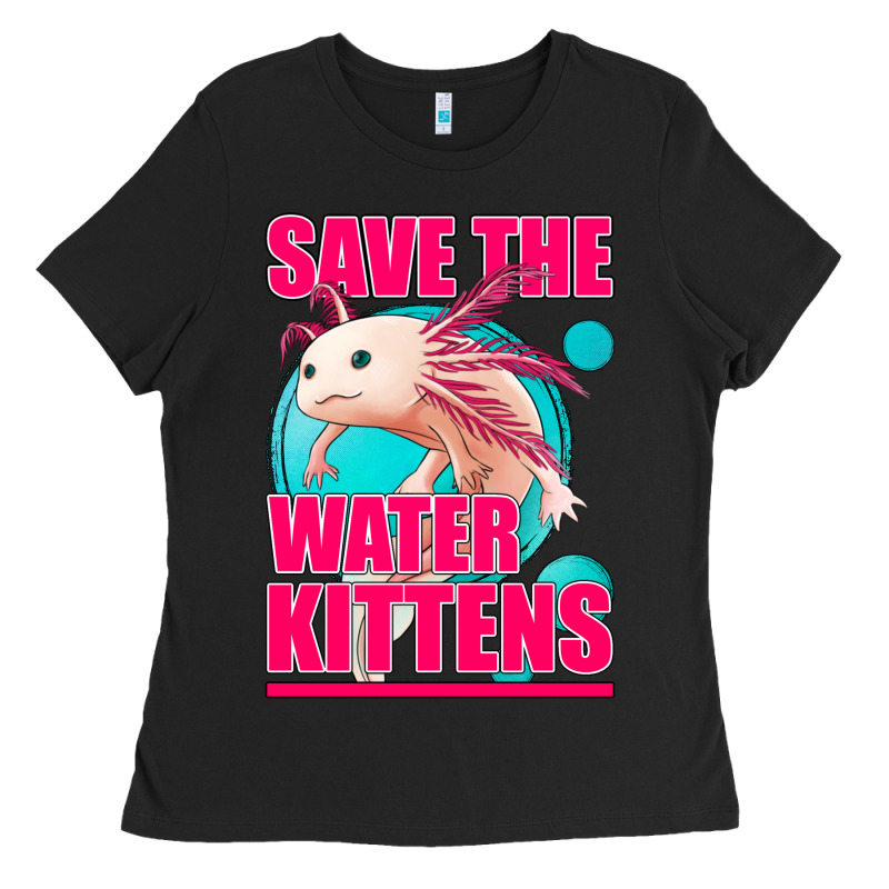 Save The Water Kittens Axolotl Ladies Tee by Jasminsmagicworld | Teevron