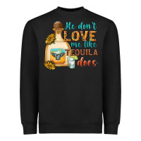 Black he dont love me like tequila does Heavyweight Sweatshirt - texasbilliewilder