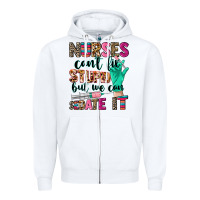 White Nurses can't fix stupid Zipper Hoodie - CowGirlArtShop