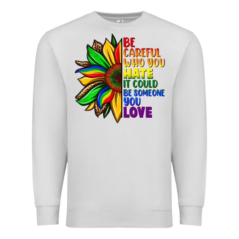 Be Careful Who You Hate It Could Be Someone You Premium Sweatshirt by FaDigitalArtStudio | Teevron
