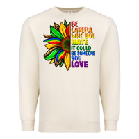 Sandshell Be careful who you hate it could be someone you Premium Sweatshirt - FaDigitalArtStudio