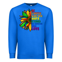 True Royal Be careful who you hate it could be someone you Premium Sweatshirt - FaDigitalArtStudio