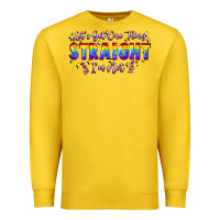 Let's Get One Thing Straight I'm Not Premium Sweatshirt | Teevron