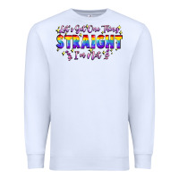 White Let's get one thing straight i'm not Premium Sweatshirt - FaDigitalArtStudio