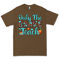 Cacao only the brave teach Premium Tee - JahusDesignShop