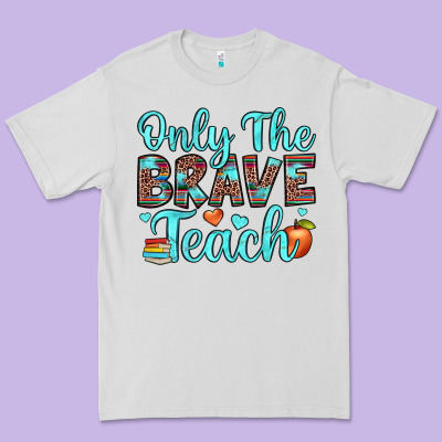 Only The Brave Teach Premium Tee Designed By Jahusdesignshop