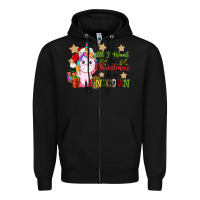 All I Want For Christmas Is A Unicorn Zipper Hoodie | Teevron
