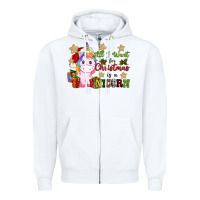 White all i want for christmas is a unicorn Zipper Hoodie - CowGirlArtShop